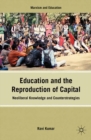 Education and the Reproduction of Capital : Neoliberal Knowledge and Counterstrategies - eBook