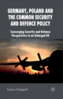 Germany, Poland and the Common Security and Defence Policy : Converging Security and Defence Perspectives in an Enlarged EU - eBook