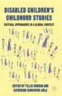 Disabled Children's Childhood Studies : Critical Approaches in a Global Context - Book
