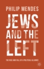 Jews and the Left : The Rise and Fall of a Political Alliance - eBook