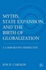 Myths, State Expansion, and the Birth of Globalization : A Comparative Perspective - eBook