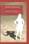 Performing Gender Violence : Plays by Contemporary American Women Dramatists - eBook