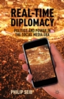 Real-Time Diplomacy : Politics and Power in the Social Media Era - eBook