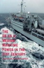 The UK as a Medium Maritime Power in the 21st Century : Logistics for Influence - Book