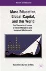 Mass Education, Global Capital, and the World : The Theoretical Lenses of Istvan Meszaros and Immanuel Wallerstein - eBook