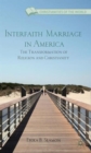Interfaith Marriage in America : The Transformation of Religion and Christianity - Book