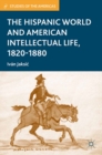 The Hispanic World and American Intellectual Life, 1820-1880 - eBook