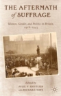 The Aftermath of Suffrage : Women, Gender, and Politics in Britain, 1918-1945 - Book
