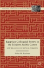 Egyptian Colloquial Poetry in the Modern Arabic Canon : New Readings of Shi'r Al-'Ammiyya - eBook