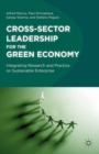 Cross-Sector Leadership for the Green Economy : Integrating Research and Practice on Sustainable Enterprise - eBook