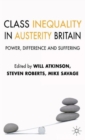 Class Inequality in Austerity Britain : Power, Difference and Suffering - Book