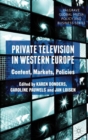 Private Television in Western Europe : Content, Markets, Policies - Book