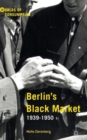 Berlin’s Black Market : 1939-1950 - Book
