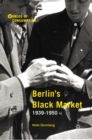 Berlin's Black Market : 1939-1950 - eBook