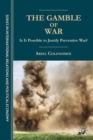 The Gamble of War : Is It Possible to Justify Preventive War? - Book