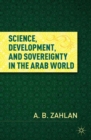 Science, Development, and Sovereignty in the Arab World - eBook