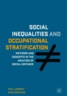 Social Inequalities and Occupational Stratification : Methods and Concepts in the Analysis of Social Distance - Book