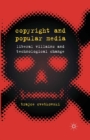 Copyright and Popular Media : Liberal Villains and Technological Change - eBook