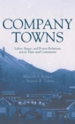 Company Towns : Labor, Space, and Power Relations across Time and Continents - Book
