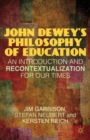 John Dewey’s Philosophy of Education : An Introduction and Recontextualization for Our Times - Book