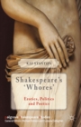 Shakespeare's 'Whores' : Erotics, Politics and Poetics - eBook