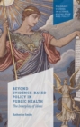 Beyond Evidence Based Policy in Public Health : The Interplay of Ideas - Book