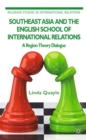 Southeast Asia and the English School of International Relations : A Region-Theory Dialogue - eBook