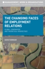 The Changing Faces of Employment Relations : Global, comparative and theoretical perspectives - Book