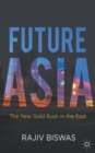 Future Asia : The New Gold Rush in the East - Book