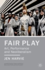 Fair Play - Art, Performance and Neoliberalism - Book