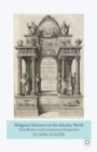 Religious Tolerance in the Atlantic World : Early Modern and Contemporary Perspectives - eBook