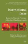 International Debt : Economic, Financial, Monetary, Political and Regulatory Aspects - Book