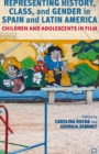Representing History, Class, and Gender in Spain and Latin America : Children and Adolescents in Film - eBook