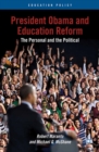 President Obama and Education Reform : The Personal and the Political - eBook