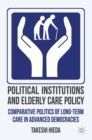 Political Institutions and Elderly Care Policy : Comparative Politics of Long-Term Care in Advanced Democracies - eBook