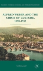 Alfred Weber and the Crisis of Culture, 1890-1933 - Book