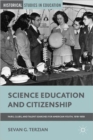 Science Education and Citizenship : Fairs, Clubs, and Talent Searches for American Youth, 1918-1958 - Book