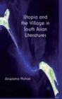 Utopia and the Village in South Asian Literatures - eBook