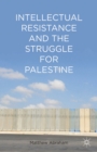 Intellectual Resistance and the Struggle for Palestine - eBook