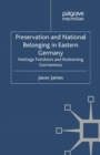 Preservation and National Belonging in Eastern Germany : Heritage Fetishism and Redeeming Germanness - eBook