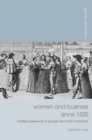 Women and Business since 1500 : Invisible Presences in Europe and North America? - Book