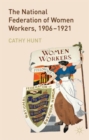 The National Federation of Women Workers, 1906-1921 - Book
