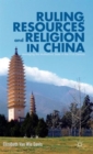 Ruling, Resources and Religion in China : Managing the Multiethnic State in the 21st Century - Book