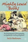 Mighty Lewd Books : The Development of Pornography in Eighteenth-Century England - Book