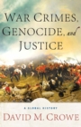 War Crimes, Genocide, and Justice : A Global History - eBook
