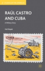 Raul Castro and Cuba : A Military Story - eBook