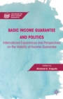 Basic Income Guarantee and Politics : International Experiences and Perspectives on the Viability of Income Guarantee - eBook