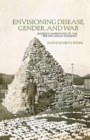Envisioning Disease, Gender, and War : Women's Narratives of the 1918 Influenza Pandemic - eBook