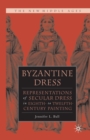 Byzantine Dress : Representations of Secular Dress - eBook
