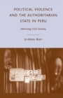Political Violence and the Authoritarian State in Peru : Silencing Civil Society - eBook